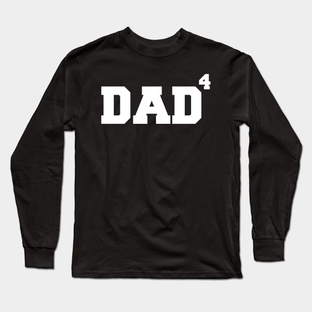 Dad to the 4th Power Father's Day 4 Kids Funny Geek Long Sleeve T-Shirt by charlescheshire